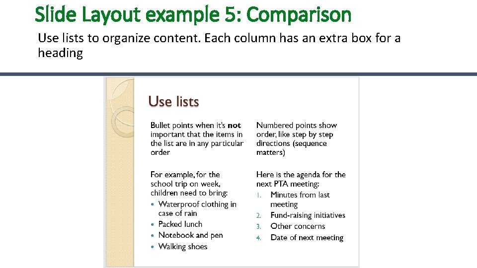 Slide Layout example 5: Comparison Use lists to organize content. Each column has an