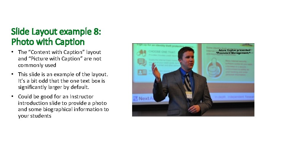 Slide Layout example 8: Photo with Caption • The “Content with Caption” layout and
