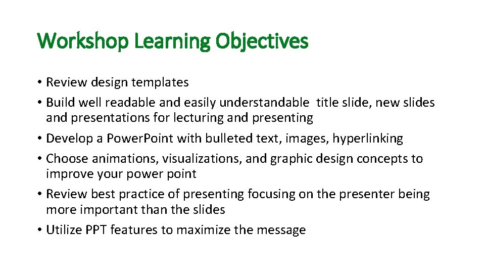 Workshop Learning Objectives • Review design templates • Build well readable and easily understandable