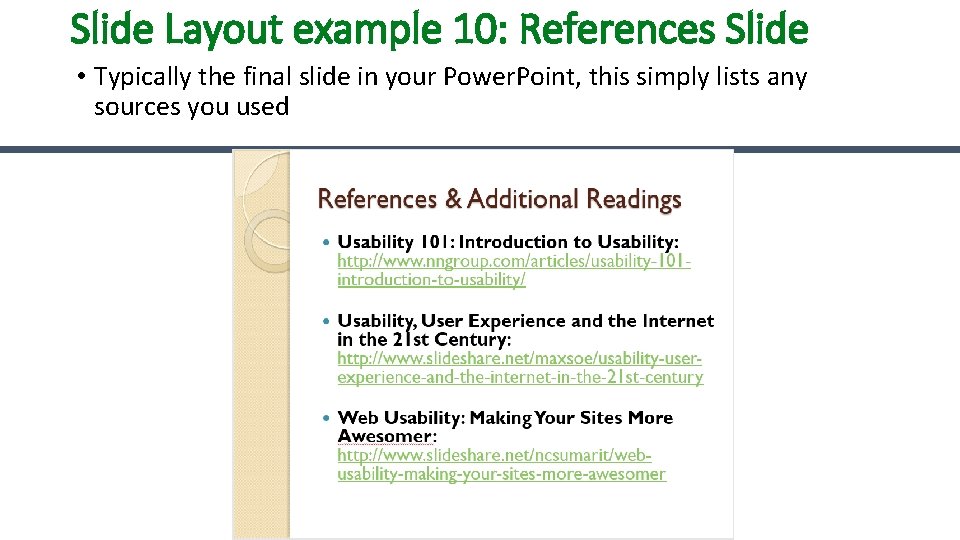 Slide Layout example 10: References Slide • Typically the final slide in your Power.