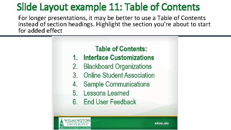 Slide Layout example 11: Table of Contents For longer presentations, it may be better