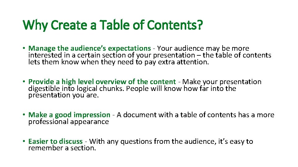Why Create a Table of Contents? • Manage the audience’s expectations - Your audience