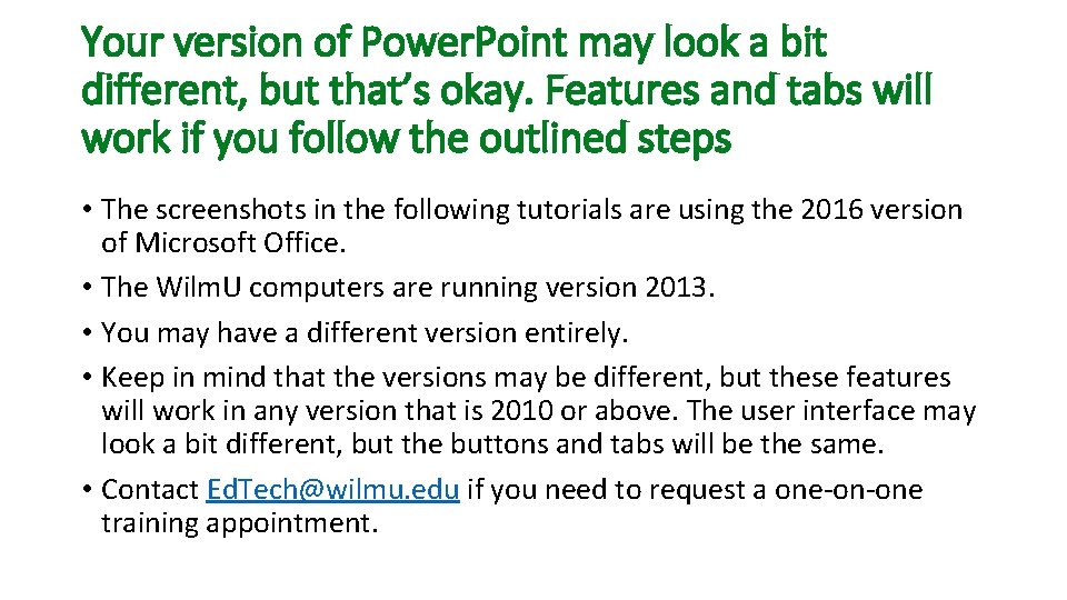 Your version of Power. Point may look a bit different, but that’s okay. Features