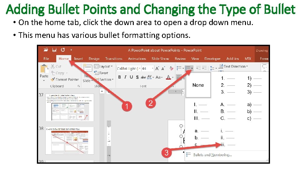 Adding Bullet Points and Changing the Type of Bullet • On the home tab,