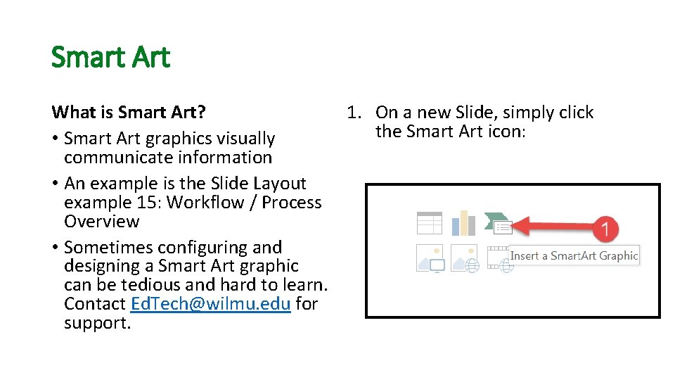Smart Art What is Smart Art? 1. On a new Slide, simply click the