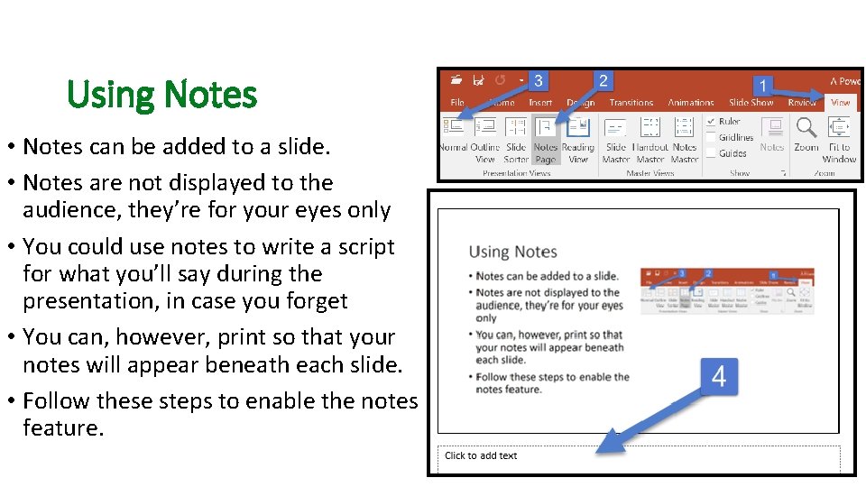 Using Notes • Notes can be added to a slide. • Notes are not