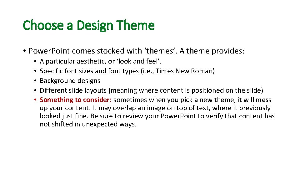 Choose a Design Theme • Power. Point comes stocked with ‘themes’. A theme provides:
