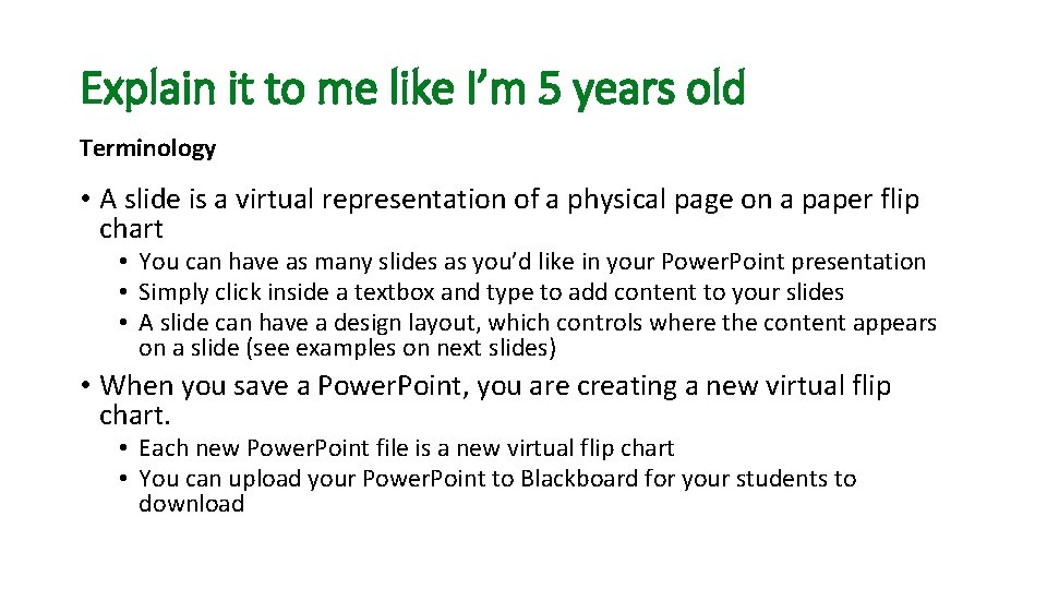 Explain it to me like I’m 5 years old Terminology • A slide is