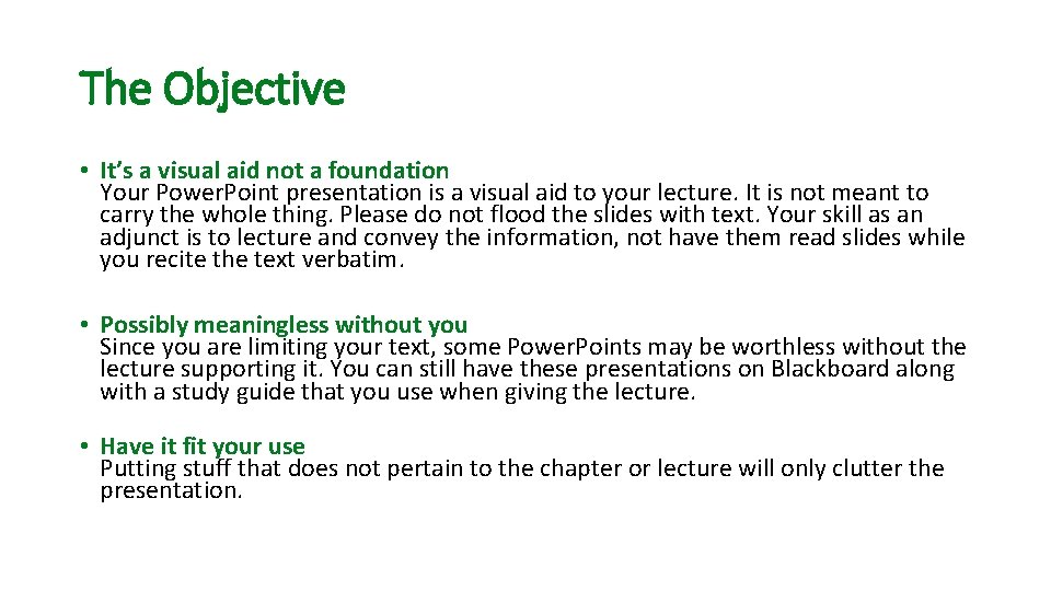 The Objective • It’s a visual aid not a foundation Your Power. Point presentation