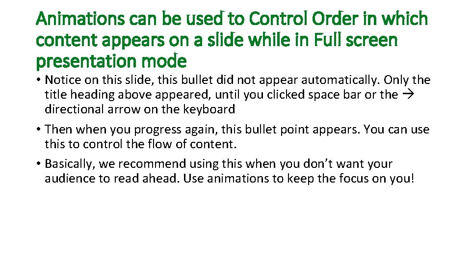 Animations can be used to Control Order in which content appears on a slide