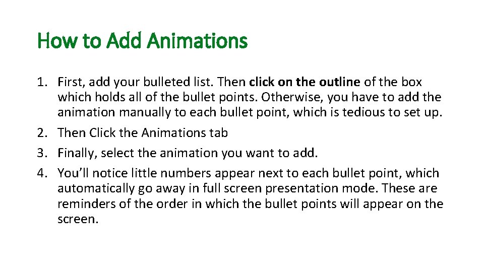 How to Add Animations 1. First, add your bulleted list. Then click on the