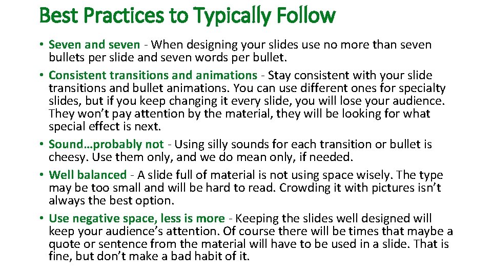 Best Practices to Typically Follow • Seven and seven - When designing your slides