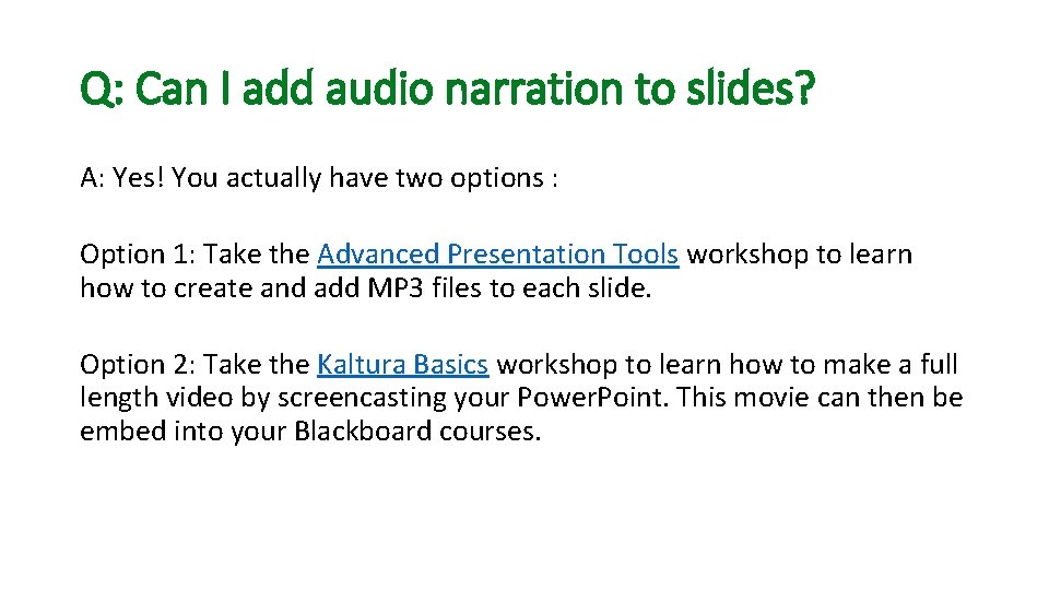 Q: Can I add audio narration to slides? A: Yes! You actually have two
