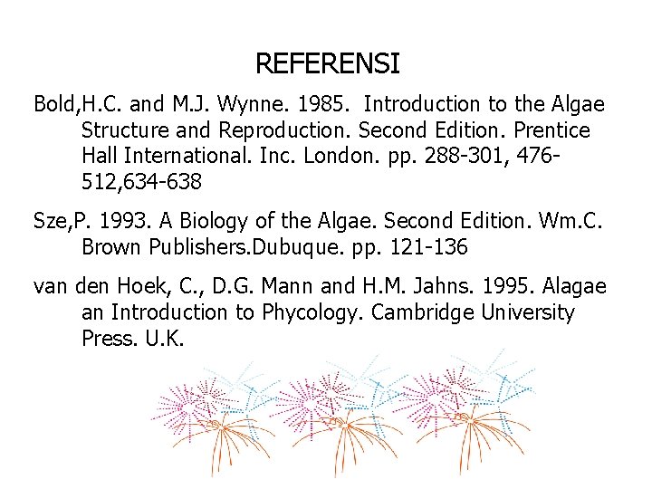 REFERENSI Bold, H. C. and M. J. Wynne. 1985. Introduction to the Algae Structure