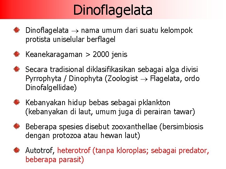 Dinoflagelata nama umum dari suatu kelompok protista uniselular berflagel Keanekaragaman > 2000 jenis Secara
