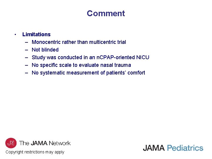 Comment • Limitations – Monocentric rather than multicentric trial – Not blinded – Study