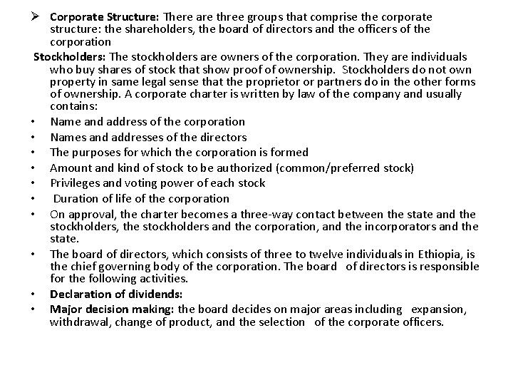 Ø Corporate Structure: There are three groups that comprise the corporate structure: the shareholders,