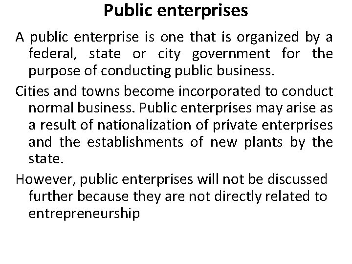 Public enterprises A public enterprise is one that is organized by a federal, state