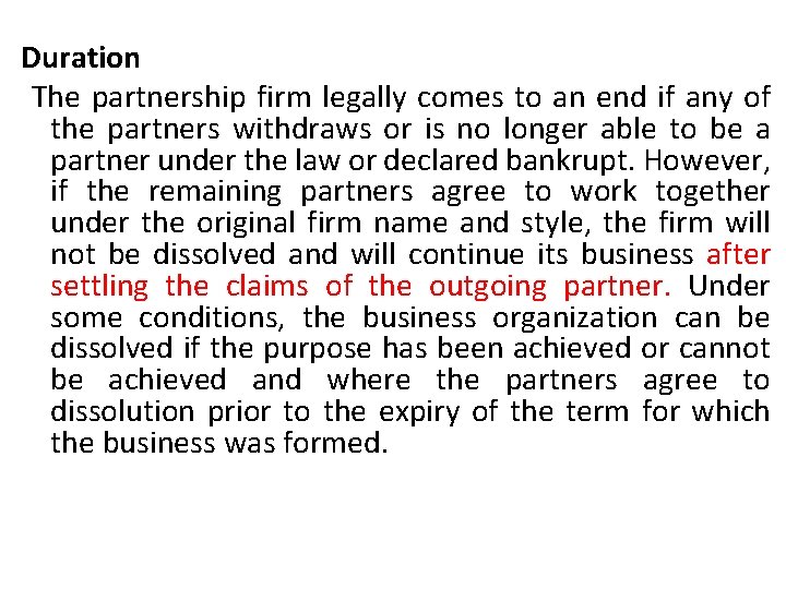 Duration The partnership firm legally comes to an end if any of the partners