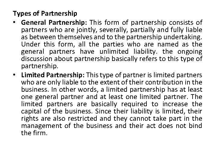 Types of Partnership • General Partnership: This form of partnership consists of partners who