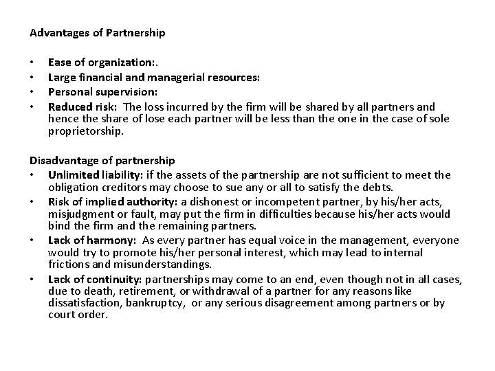 Advantages of Partnership • • Ease of organization: . Large financial and managerial resources: