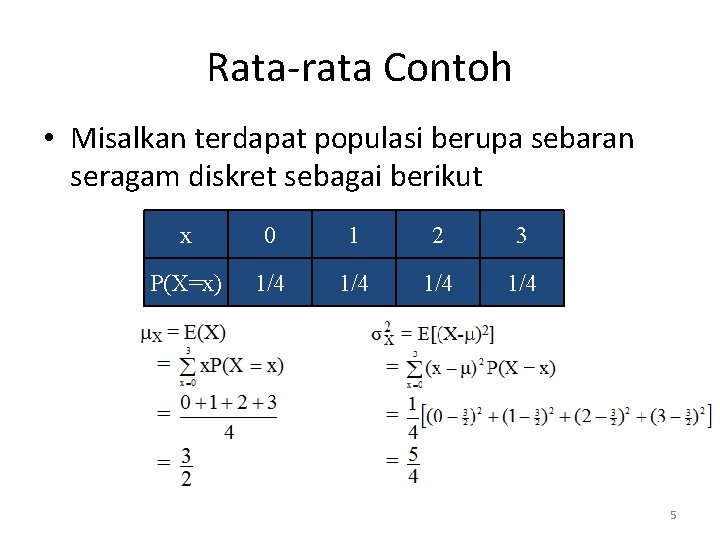 Rata-rata Contoh • Misalkan terdapat populasi berupa sebaran seragam diskret sebagai berikut x 0