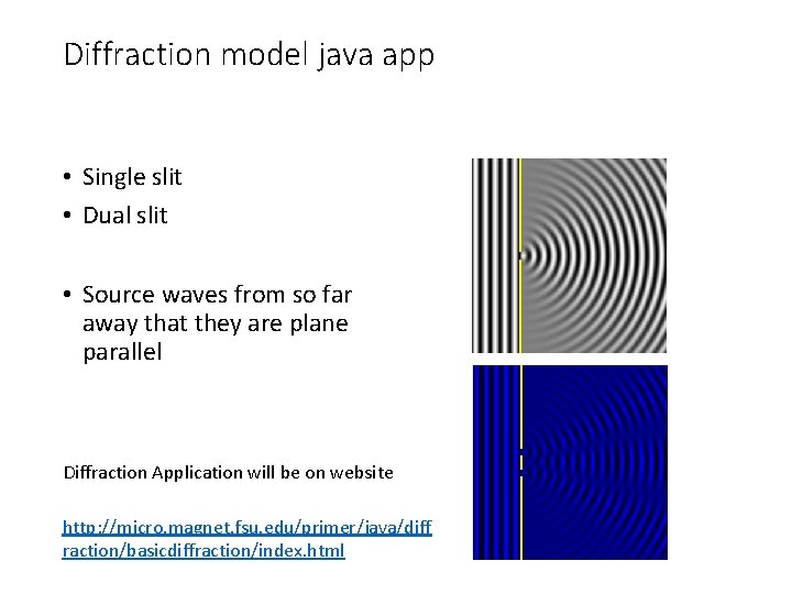 Diffraction model java app • Single slit • Dual slit • Source waves from