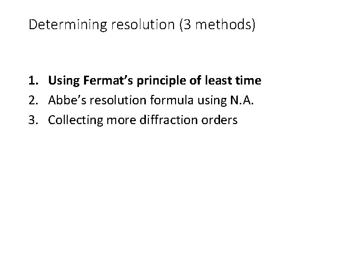 Determining resolution (3 methods) 1. Using Fermat’s principle of least time 2. Abbe’s resolution
