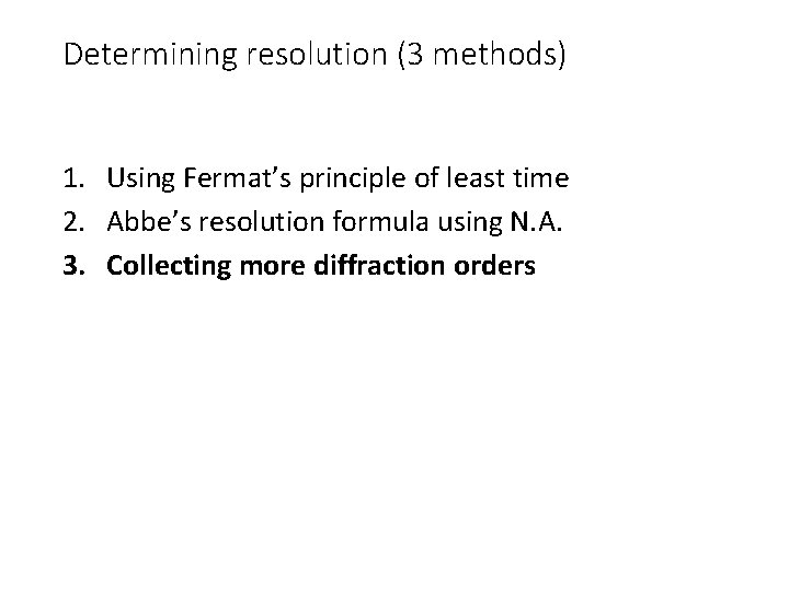 Determining resolution (3 methods) 1. Using Fermat’s principle of least time 2. Abbe’s resolution