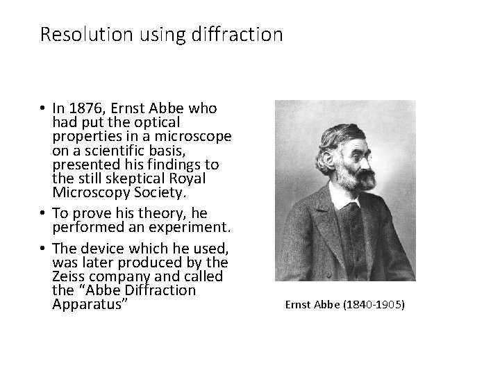 Resolution using diffraction • In 1876, Ernst Abbe who had put the optical properties