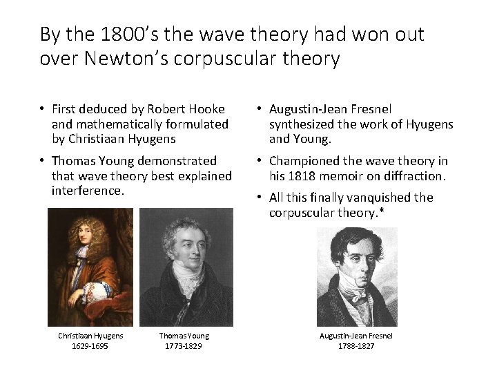 By the 1800’s the wave theory had won out over Newton’s corpuscular theory •