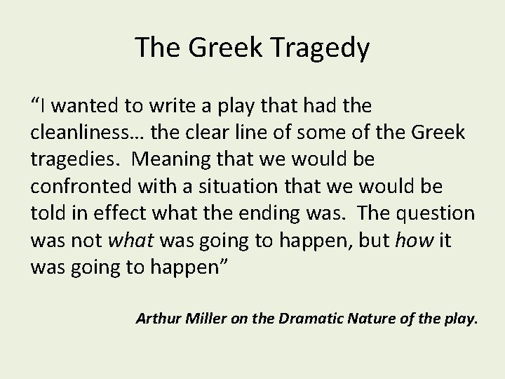 The Greek Tragedy “I wanted to write a play that had the cleanliness… the