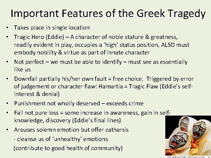 Important Features of the Greek Tragedy • Takes place in single location • Tragic