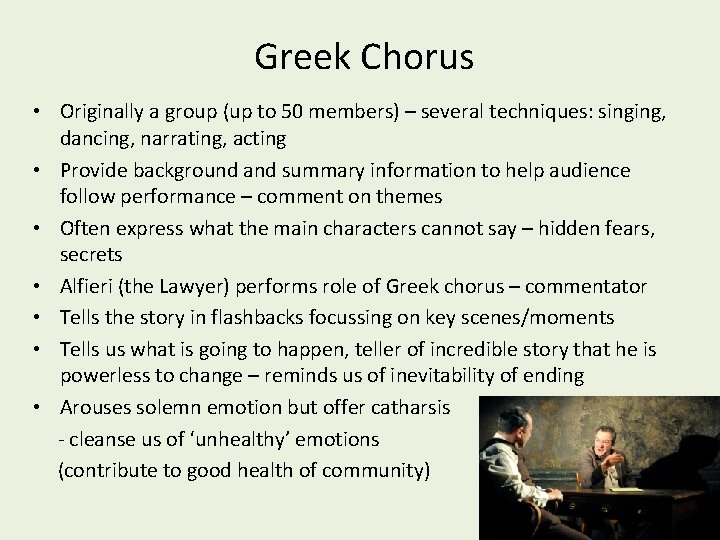 Greek Chorus • Originally a group (up to 50 members) – several techniques: singing,