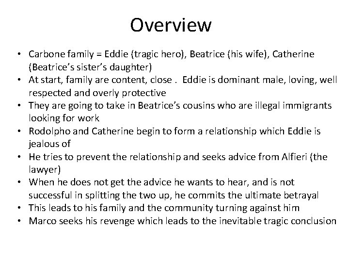 Overview • Carbone family = Eddie (tragic hero), Beatrice (his wife), Catherine (Beatrice’s sister’s