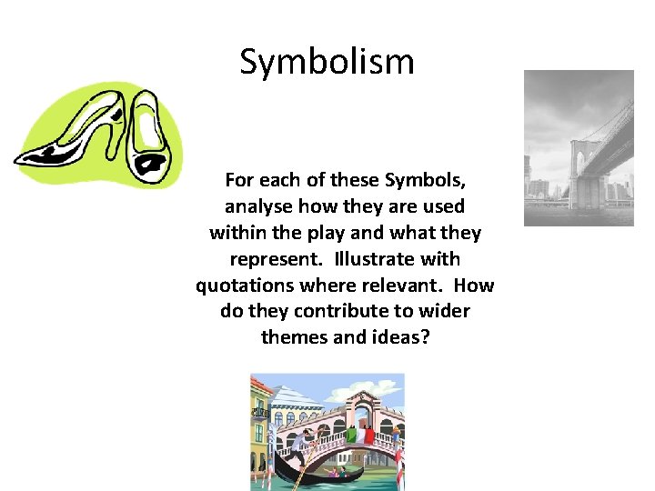 Symbolism For each of these Symbols, analyse how they are used within the play