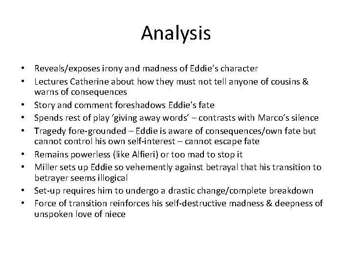 Analysis • Reveals/exposes irony and madness of Eddie’s character • Lectures Catherine about how