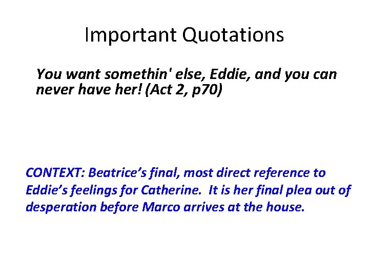 Important Quotations You want somethin' else, Eddie, and you can never have her! (Act