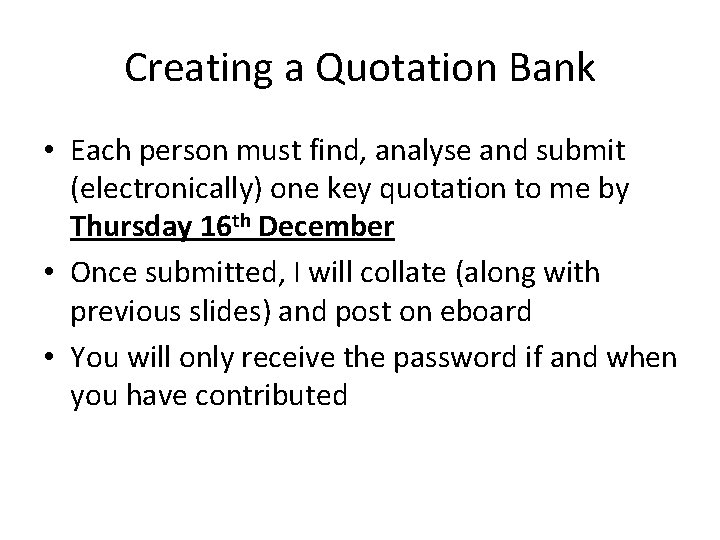 Creating a Quotation Bank • Each person must find, analyse and submit (electronically) one