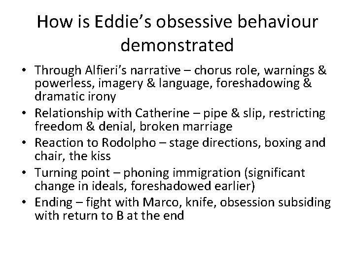 How is Eddie’s obsessive behaviour demonstrated • Through Alfieri’s narrative – chorus role, warnings