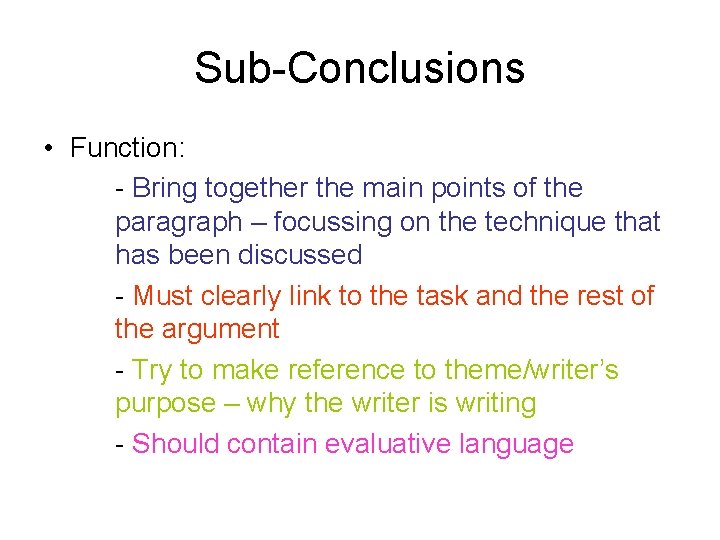 Sub-Conclusions • Function: - Bring together the main points of the paragraph – focussing