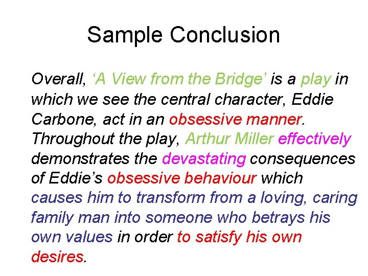 Sample Conclusion Overall, ‘A View from the Bridge’ is a play in which we