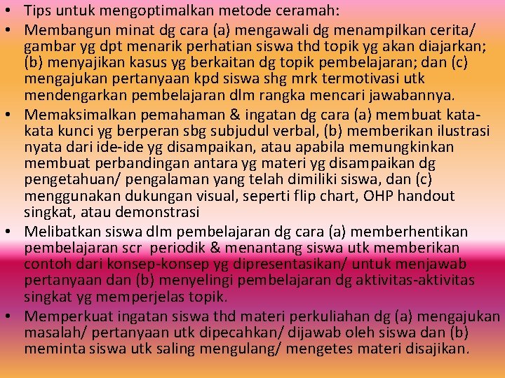  • Tips untuk mengoptimalkan metode ceramah: • Membangun minat dg cara (a) mengawali