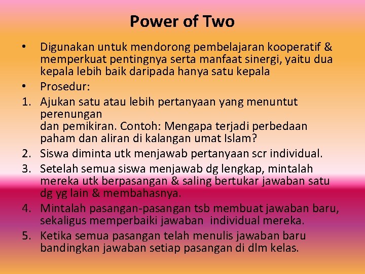 Power of Two • • 1. 2. 3. 4. 5. Digunakan untuk mendorong pembelajaran