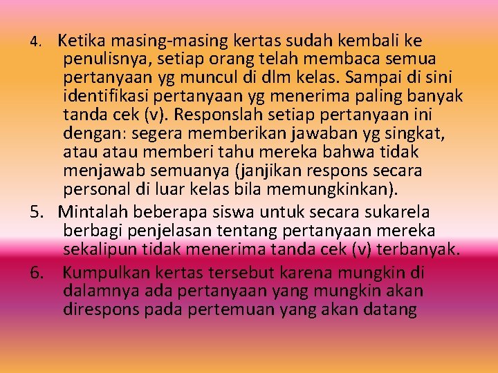 4. Ketika masing kertas sudah kembali ke penulisnya, setiap orang telah membaca semua pertanyaan