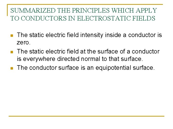 SUMMARIZED THE PRINCIPLES WHICH APPLY TO CONDUCTORS IN ELECTROSTATIC FIELDS n n n The