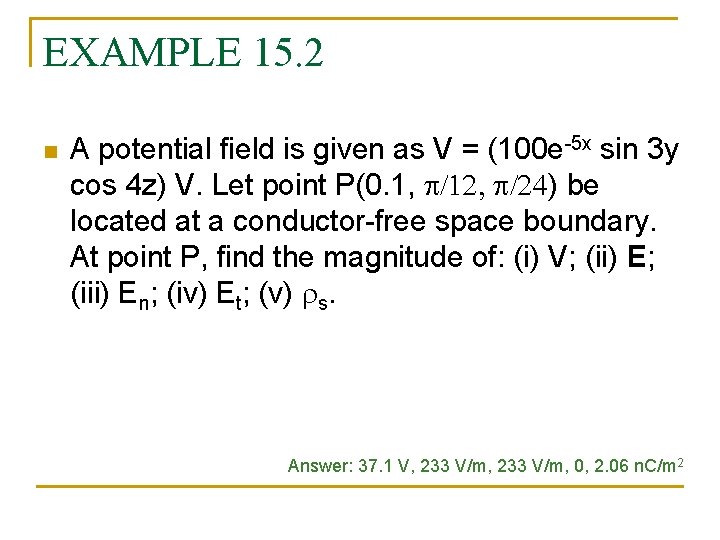 EXAMPLE 15. 2 n A potential field is given as V = (100 e-5