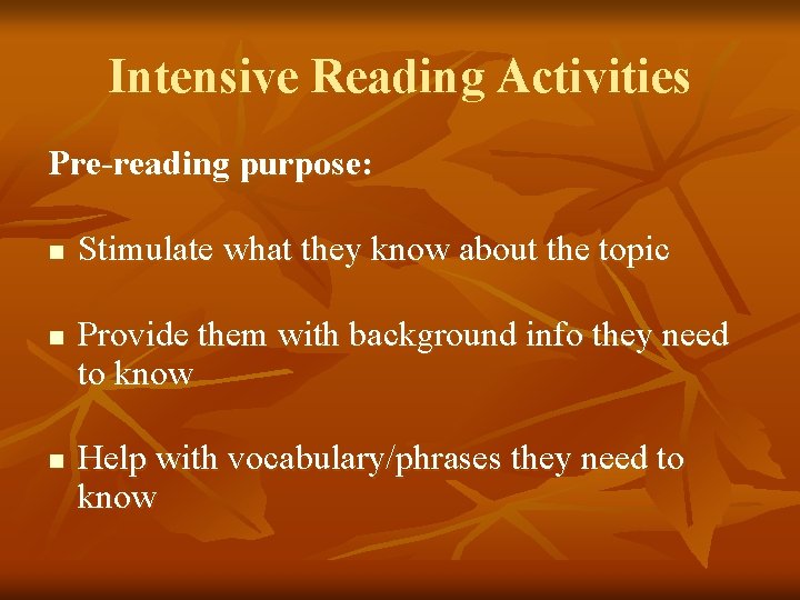 Intensive Reading Activities Pre-reading purpose: n n n Stimulate what they know about the