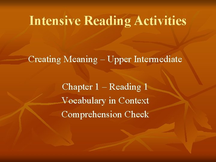 Intensive Reading Activities Creating Meaning – Upper Intermediate Chapter 1 – Reading 1 Vocabulary