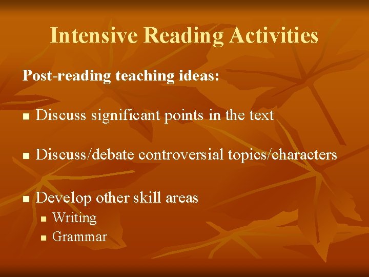 Intensive Reading Activities Post-reading teaching ideas: n Discuss significant points in the text n